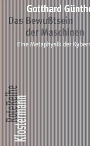 Das Bewußtsein der Maschinen: Eine Metaphysik der Kybernetik. Mit einem Nachwort von Peter Trawny (Klostermann RoteReihe)